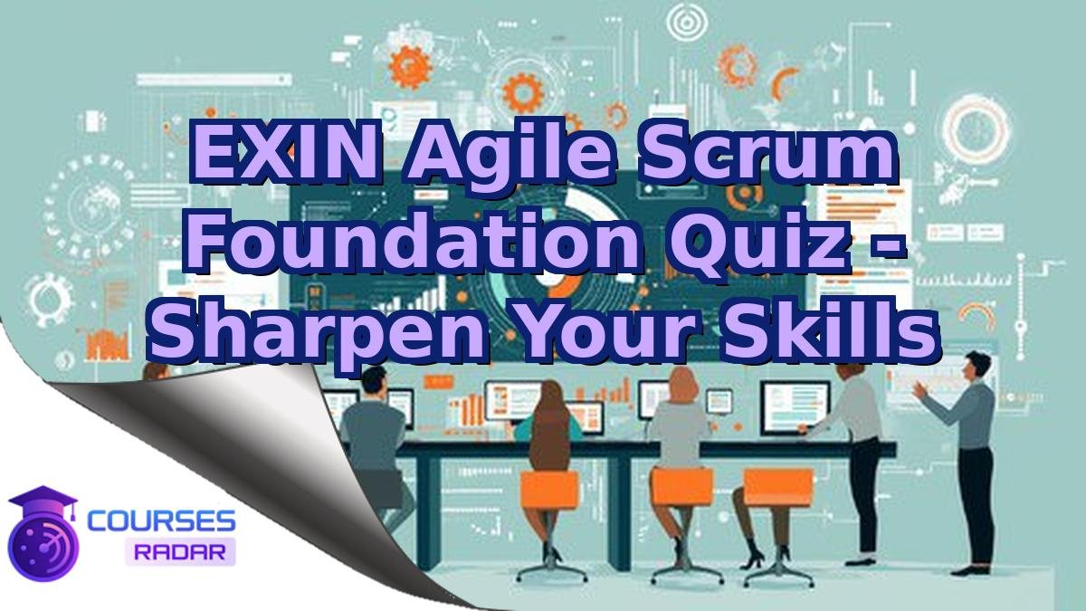 EXIN Agile Scrum Foundation Quiz - Sharpen Your Skills