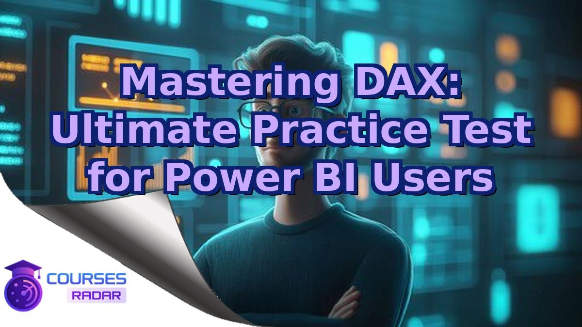 Mastering DAX: Ultimate Practice Test for Power BI Users