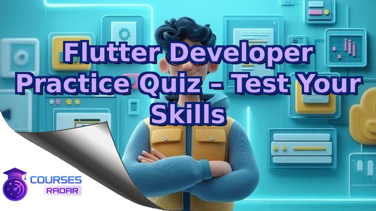 Flutter Developer Practice Quiz – Test Your Skills