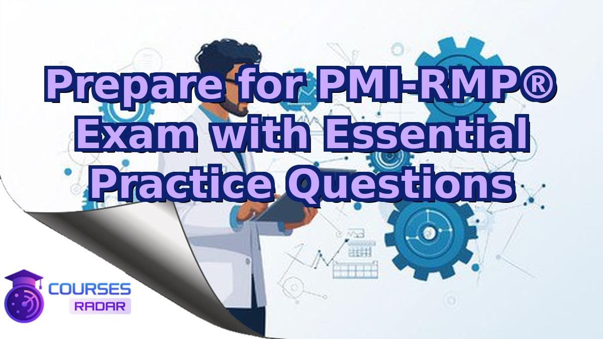 Prepare for PMI-RMP® Exam with Essential Practice Questions