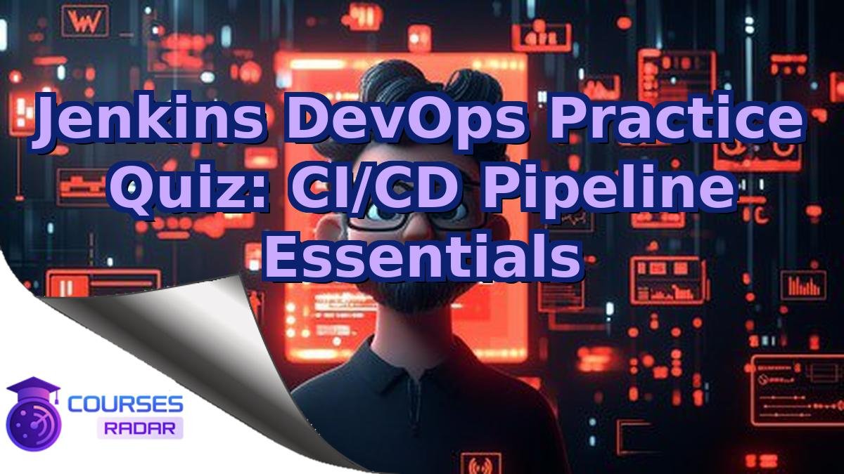Jenkins DevOps Practice Quiz: CI/CD Pipeline Essentials