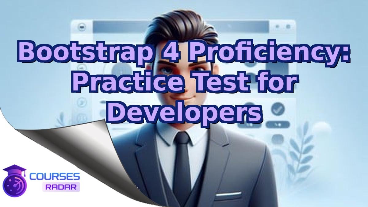 Bootstrap 4 Proficiency: Practice Test for Developers