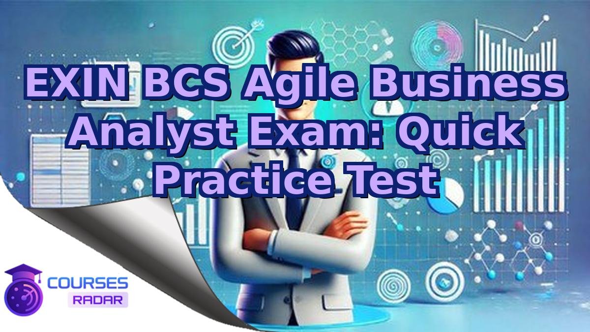 EXIN BCS Agile Business Analyst Exam: Quick Practice Test