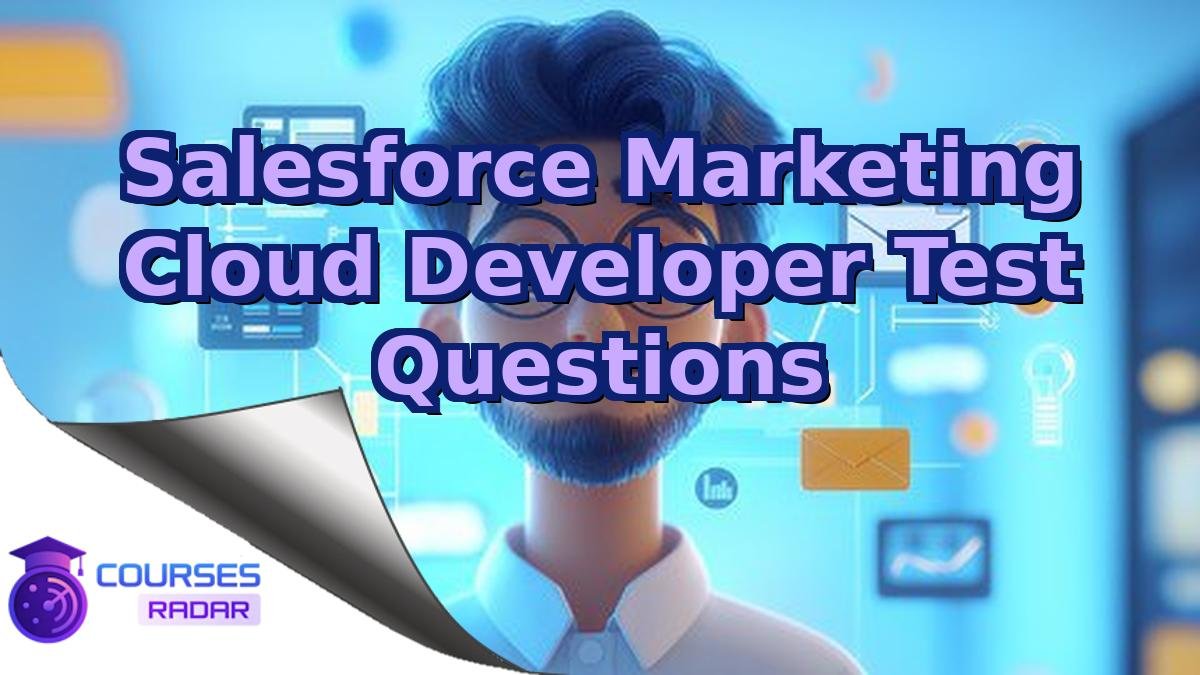 Salesforce Marketing Cloud Developer Test Questions