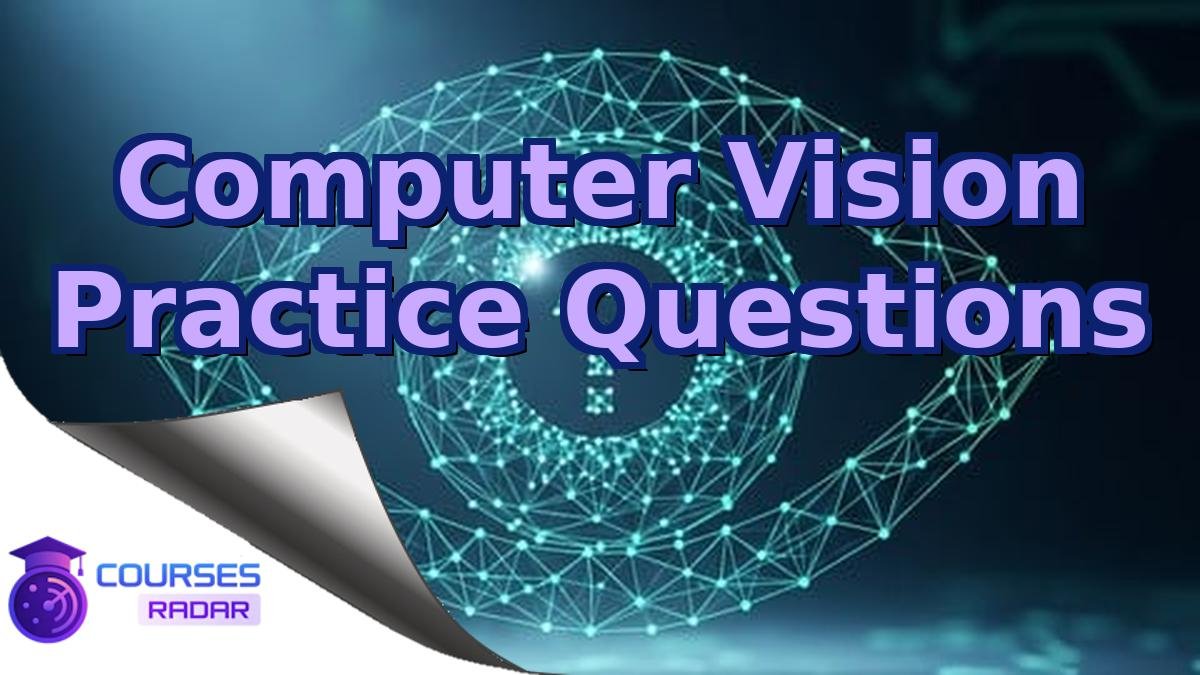 Computer Vision Practice Questions