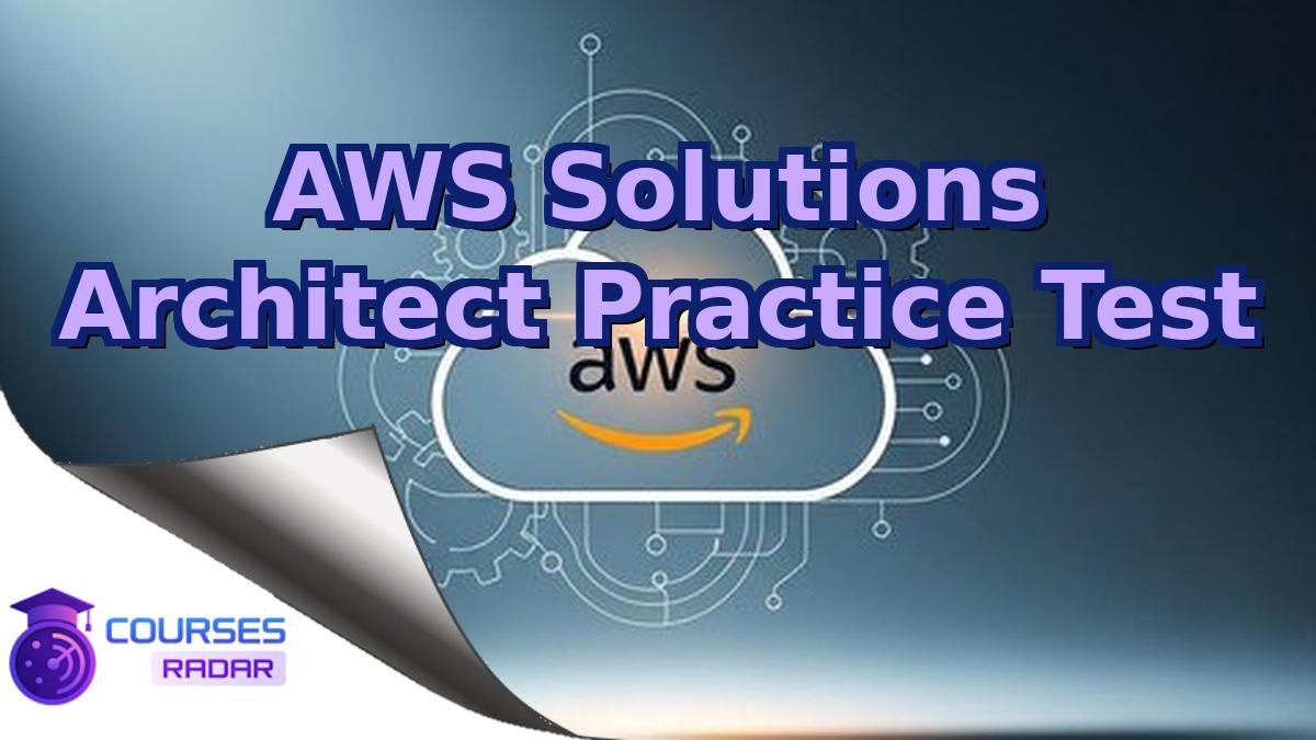 AWS Solutions Architect Practice Test