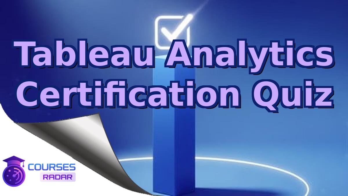 Tableau Analytics Certification Quiz