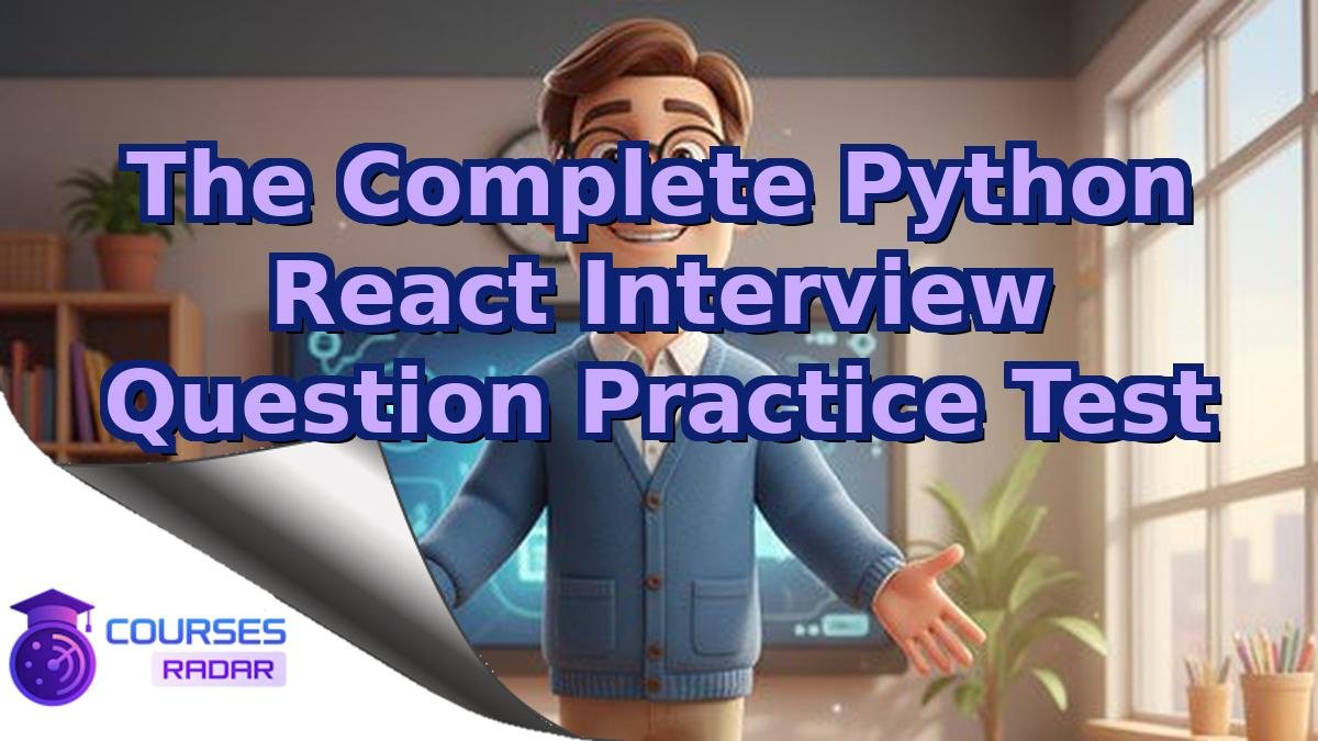 The Complete Python React Interview Question Practice Test