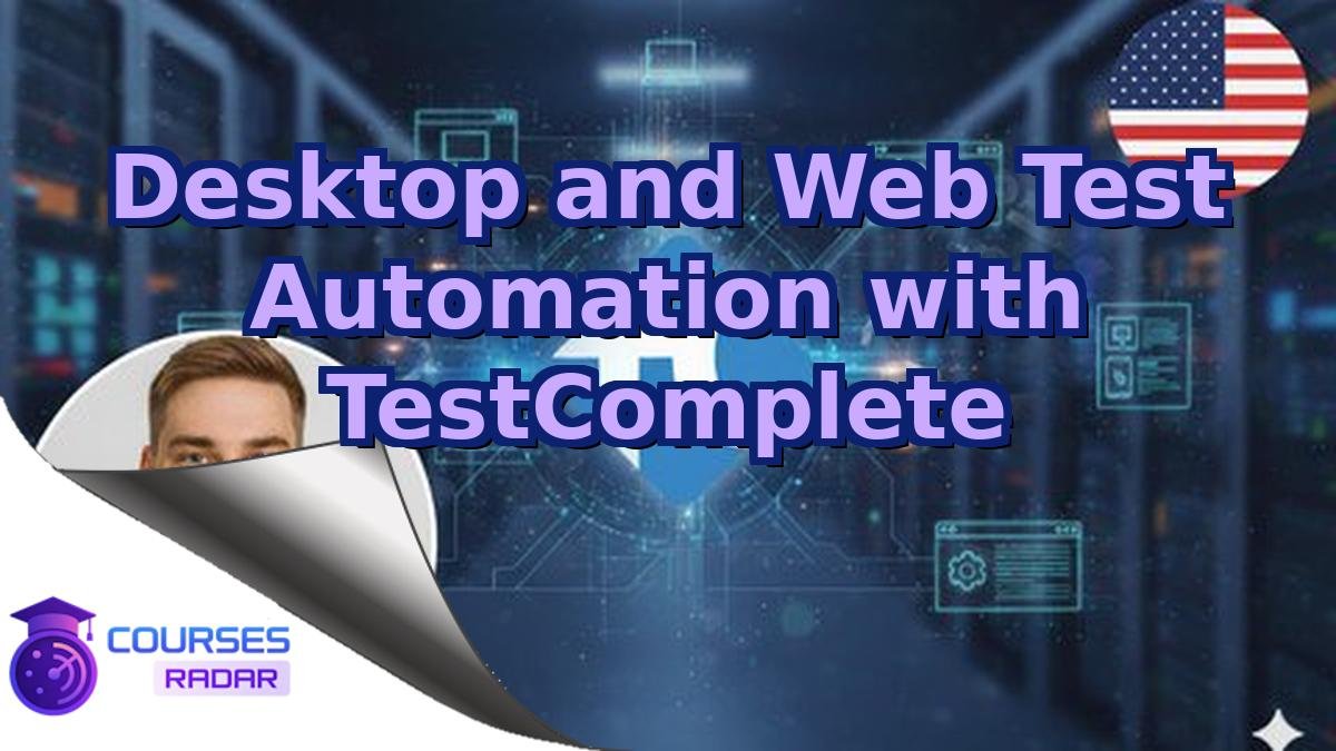 Desktop and Web Test Automation with TestComplete