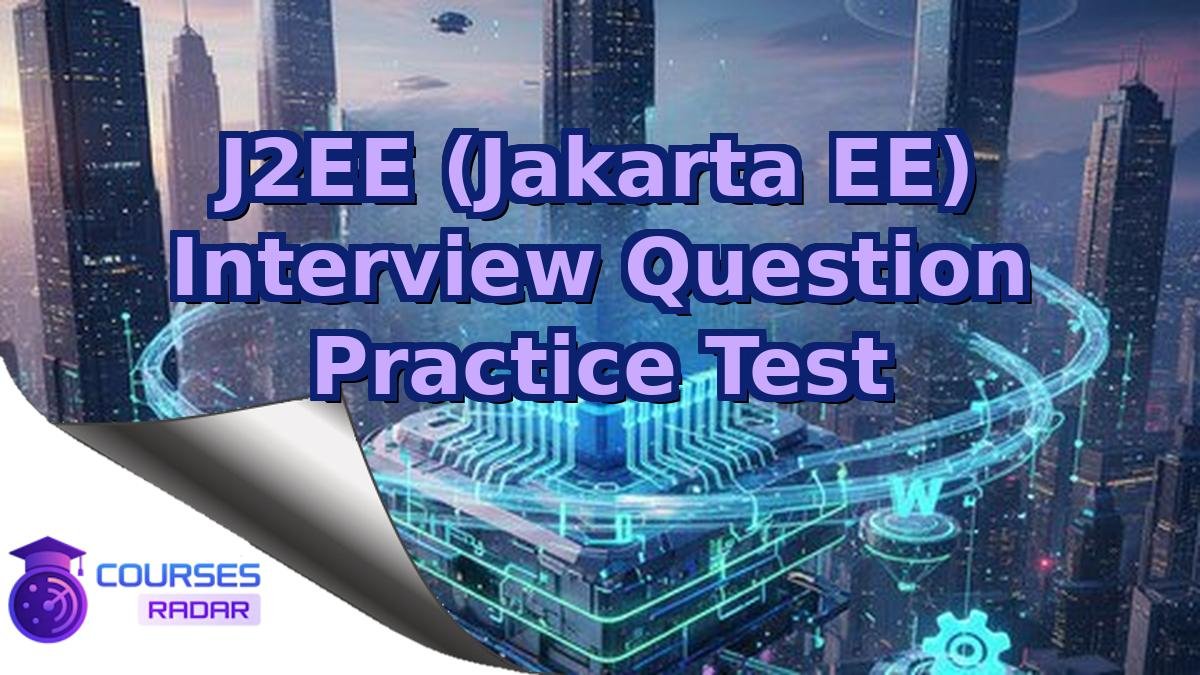 J2EE (Jakarta EE) Interview Question Practice Test