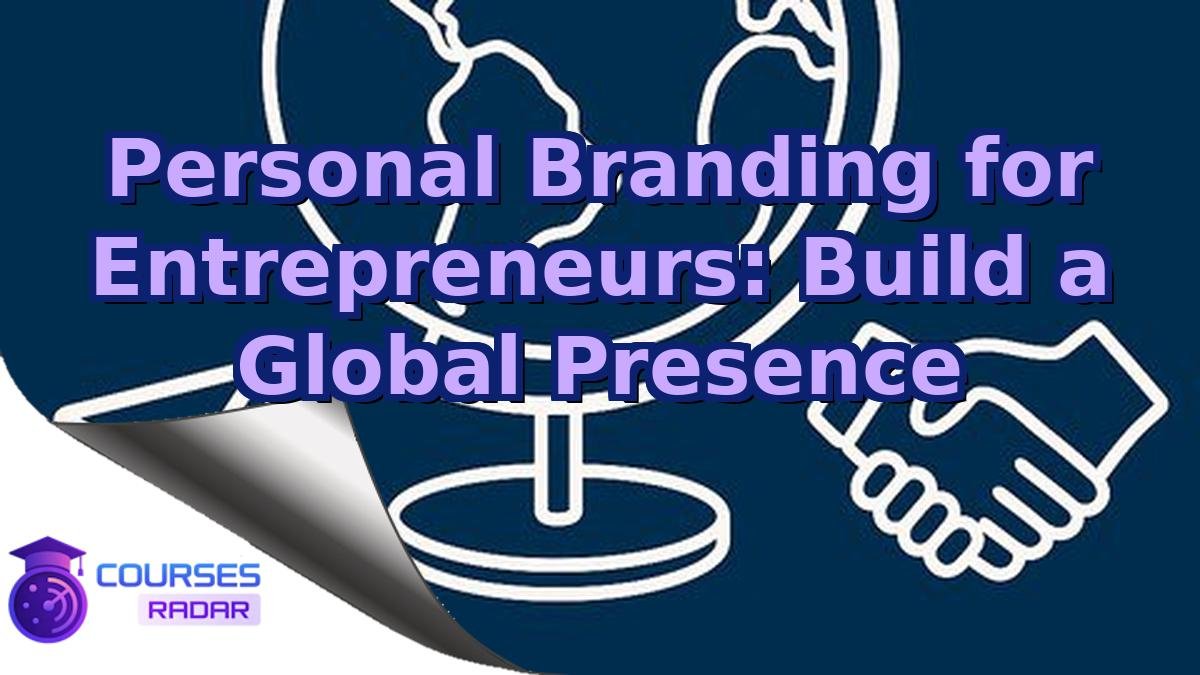 Personal Branding for Entrepreneurs: Build a Global Presence