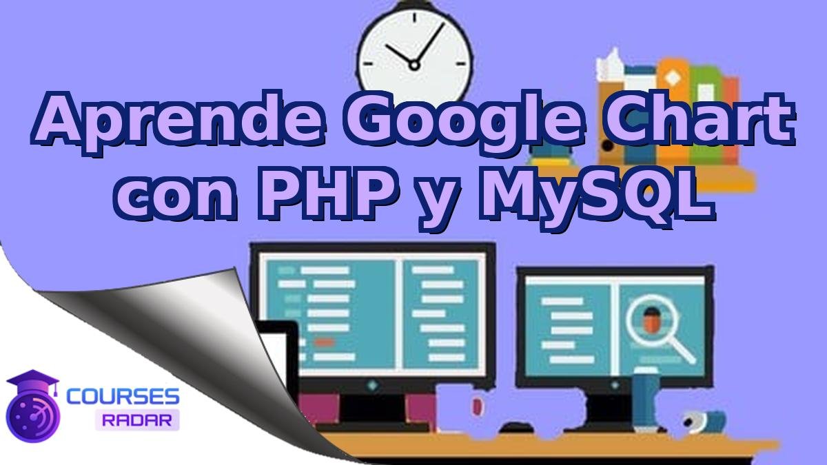 Aprende Google Chart con PHP y MySQL