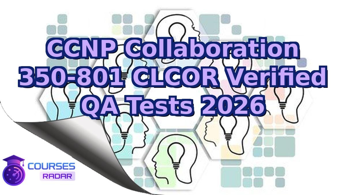 CCNP Collaboration 350-801 CLCOR Verified QA Tests 2026