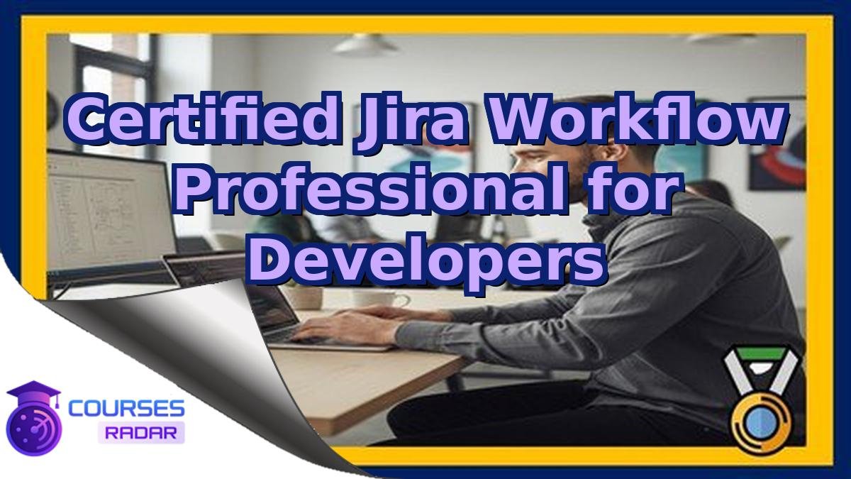 Certified Jira Workflow Professional for Developers
