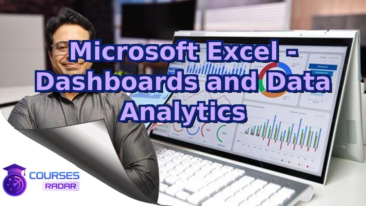 Microsoft Excel - Dashboards and Data Analytics