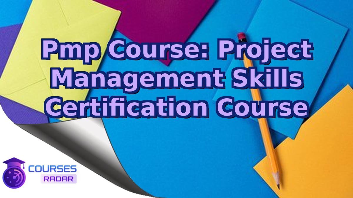 Pmp Course: Project Management Skills Certification Course