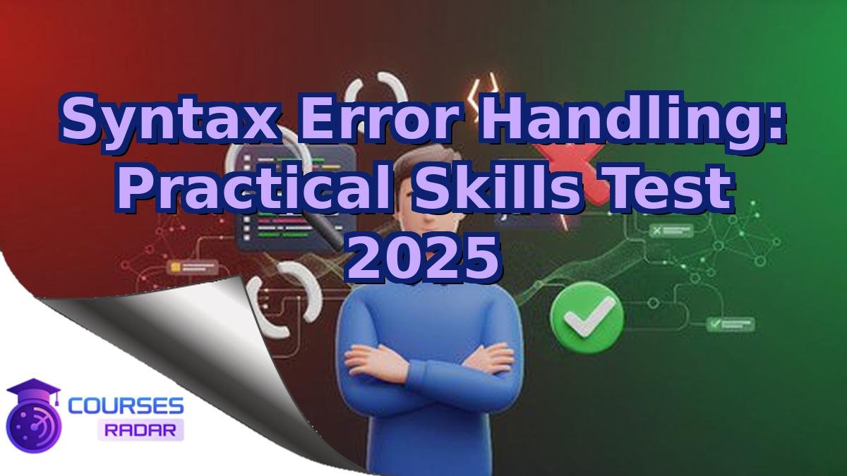 Syntax Error Handling: Practical Skills Test 2025