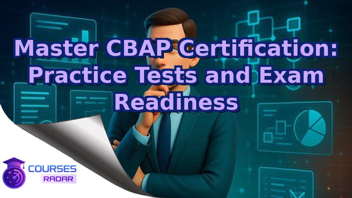 Master CBAP Certification: Practice Tests and Exam Readiness