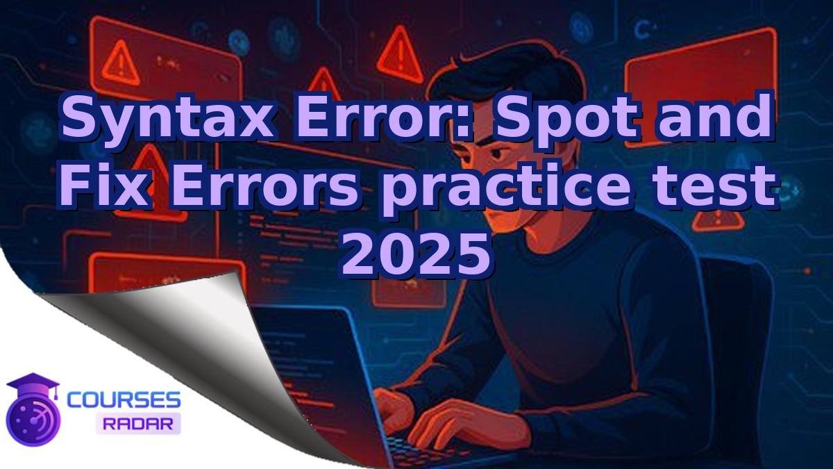 Syntax Error: Spot and Fix Errors practice test 2025