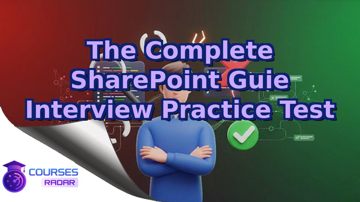 The Complete SharePoint Guie Interview Practice Test