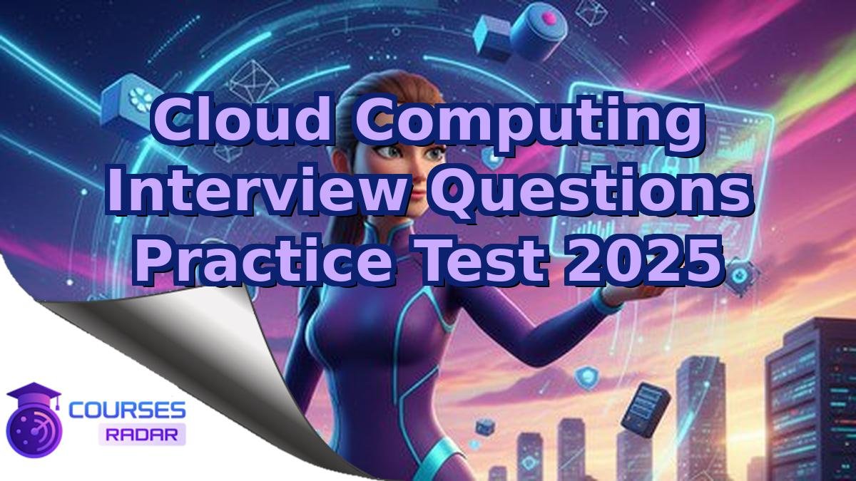 Cloud Computing Interview Questions Practice Test 2025