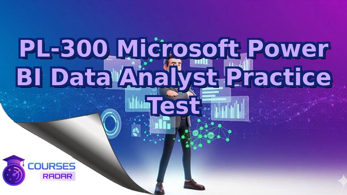 PL-300 Microsoft Power BI Data Analyst Practice Test