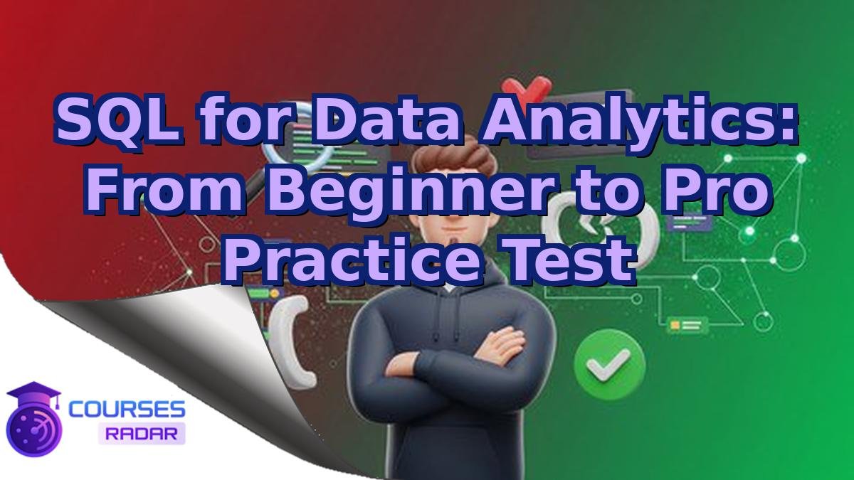 SQL for Data Analytics: From Beginner to Pro Practice Test