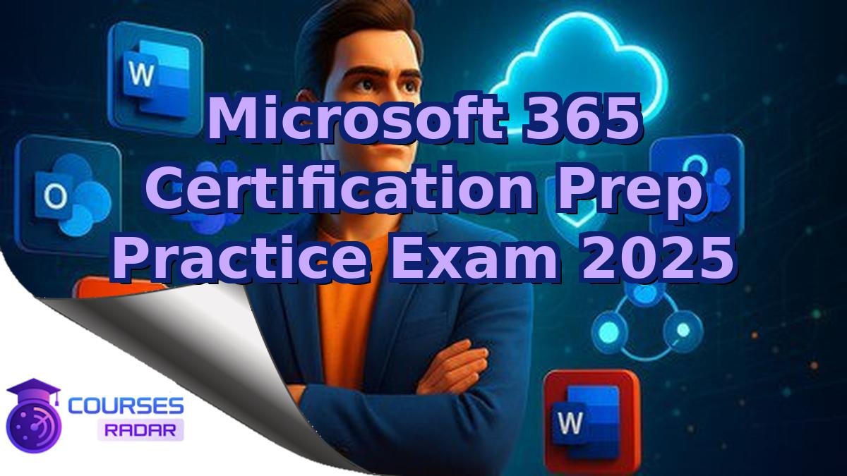 Microsoft 365 Certification Prep Practice Exam 2025
