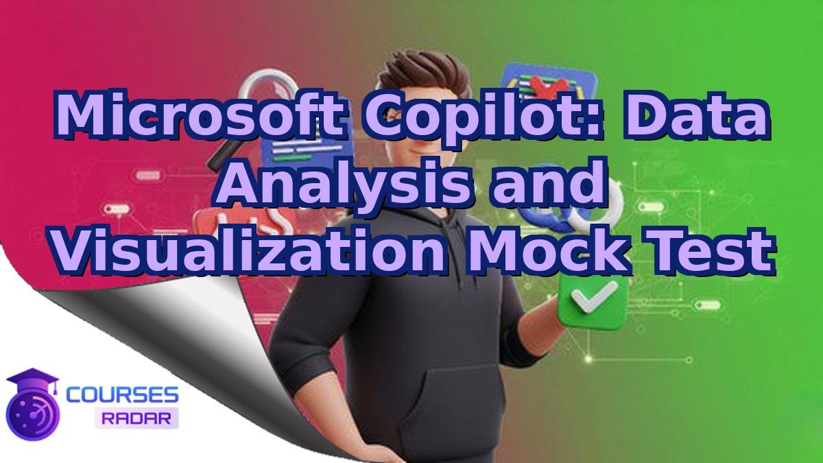 Microsoft Copilot: Data Analysis and Visualization Mock Test