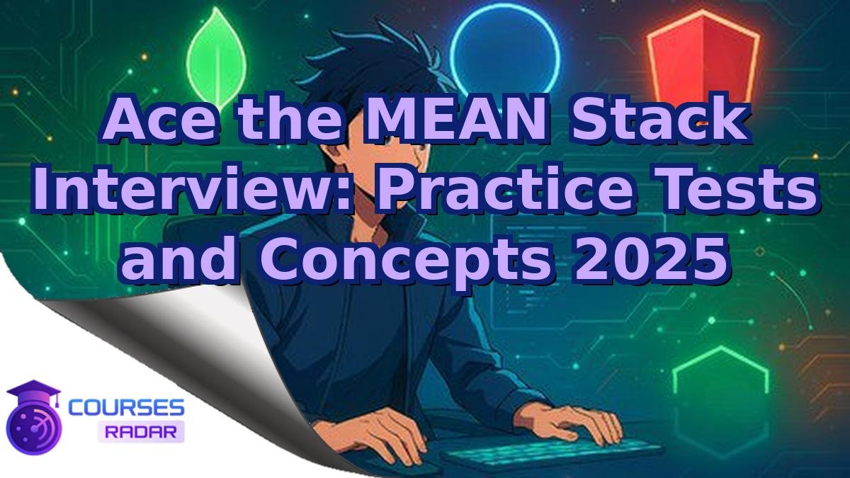 Ace the MEAN Stack Interview: Practice Tests and Concepts 2025