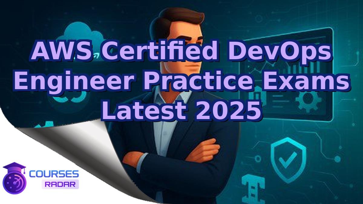 AWS Certified DevOps Engineer Practice Exams Latest 2025