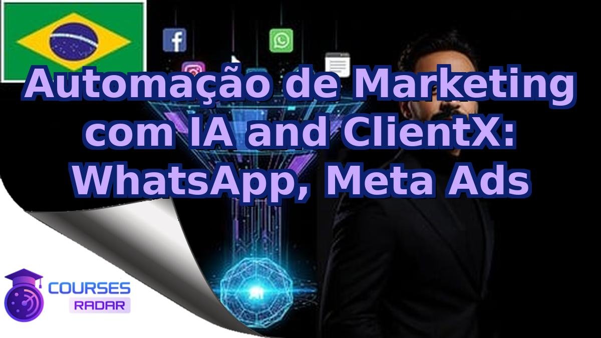 Automação de Marketing com IA and ClientX: WhatsApp, Meta Ads