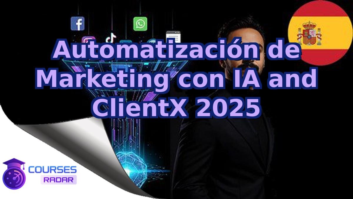 Automatización de Marketing con IA and ClientX 2025