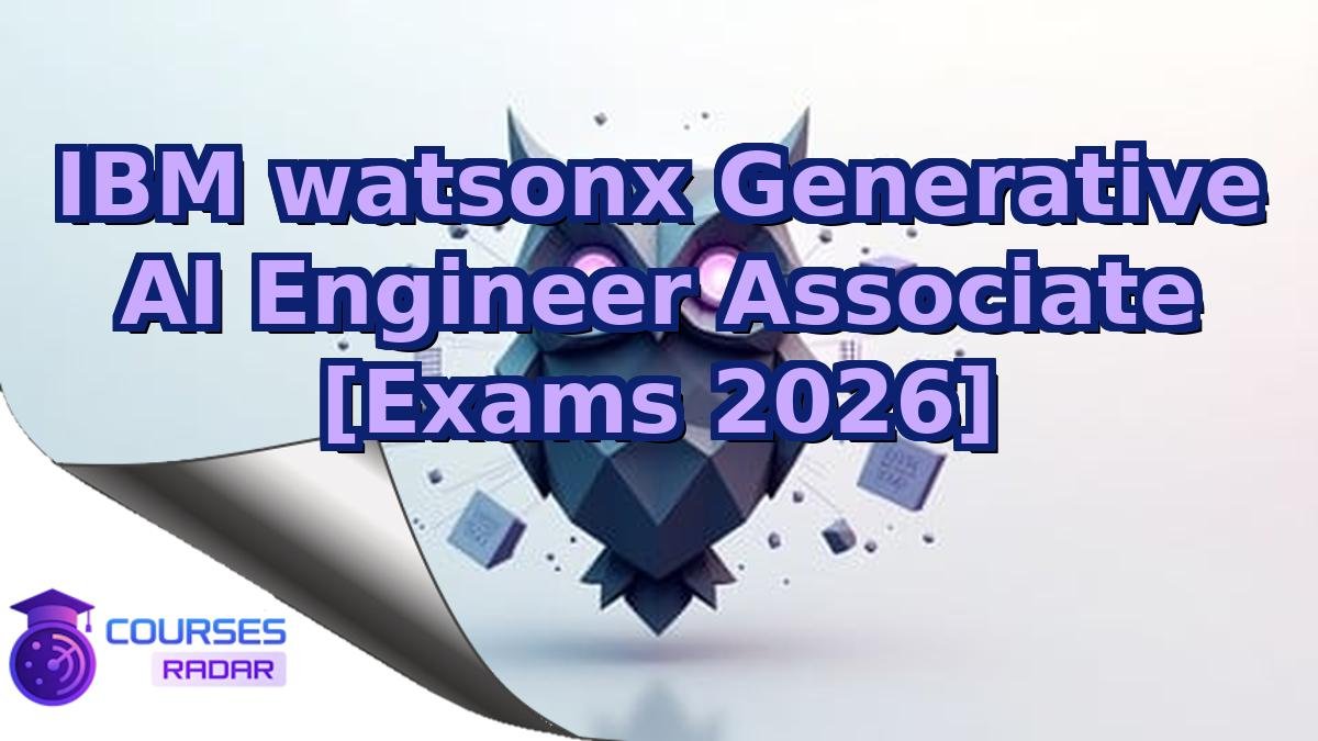 IBM watsonx Generative AI Engineer Associate [Exams 2026]