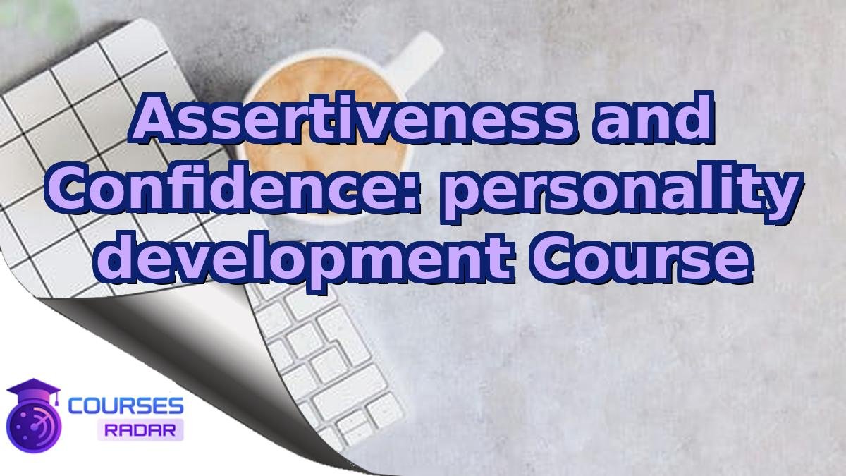 Assertiveness and Confidence: personality development Course