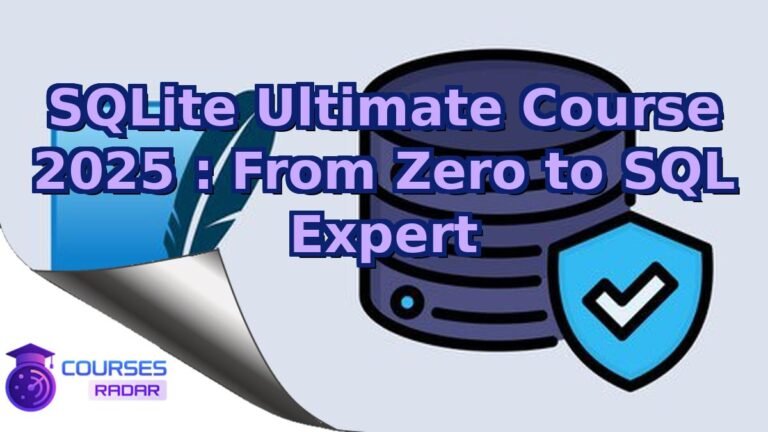 SQLite Ultimate Course 2025 : From Zero to SQL Expert – Free Course