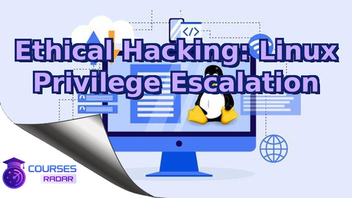 Ethical Hacking: Linux Privilege Escalation