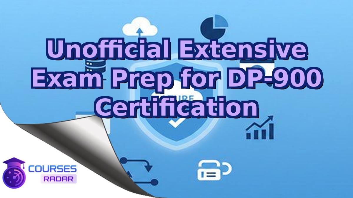 Unofficial Extensive Exam Prep for DP-900 Certification