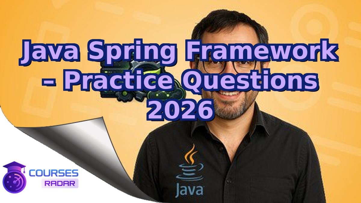 Java Spring Framework – Practice Questions 2026