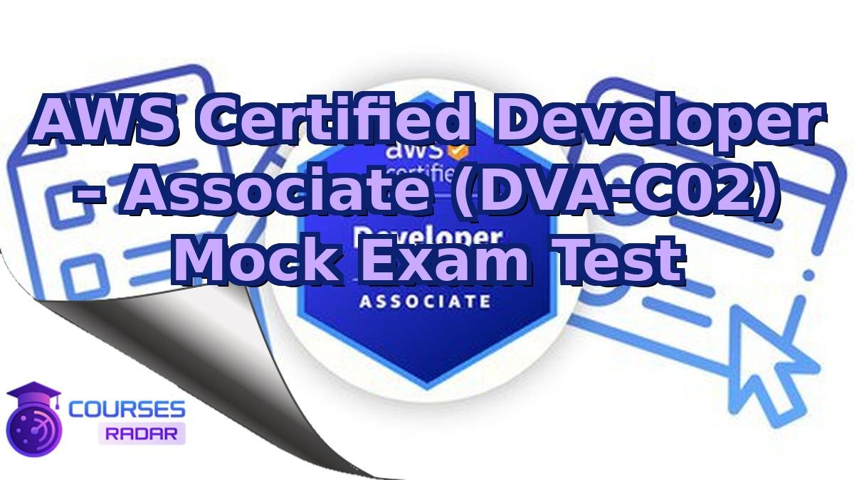 AWS Certified Developer – Associate (DVA-C02) Mock Exam Test