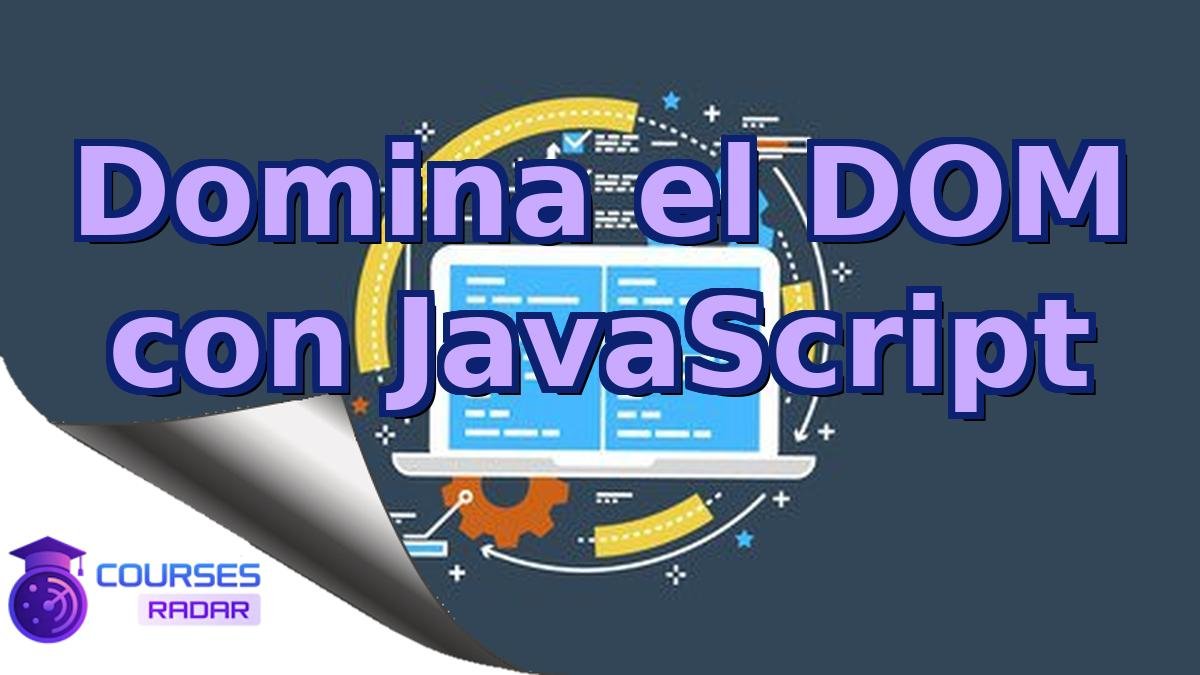 Domina el DOM con JavaScript