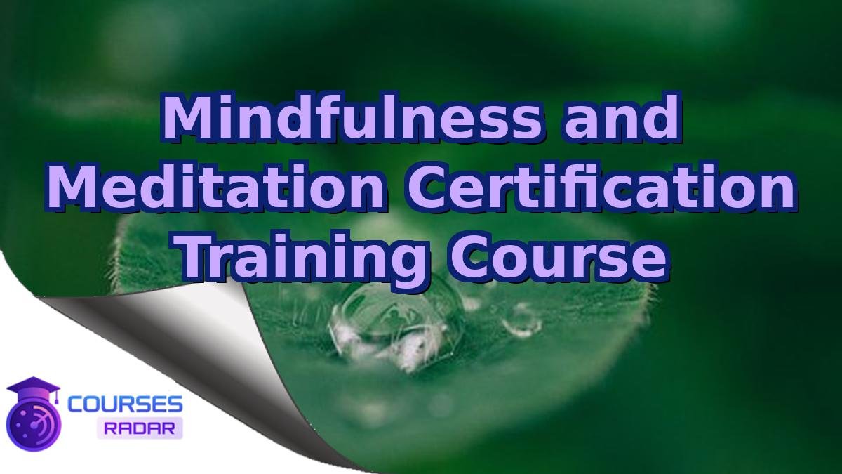 Mindfulness and Meditation Certification Training Course