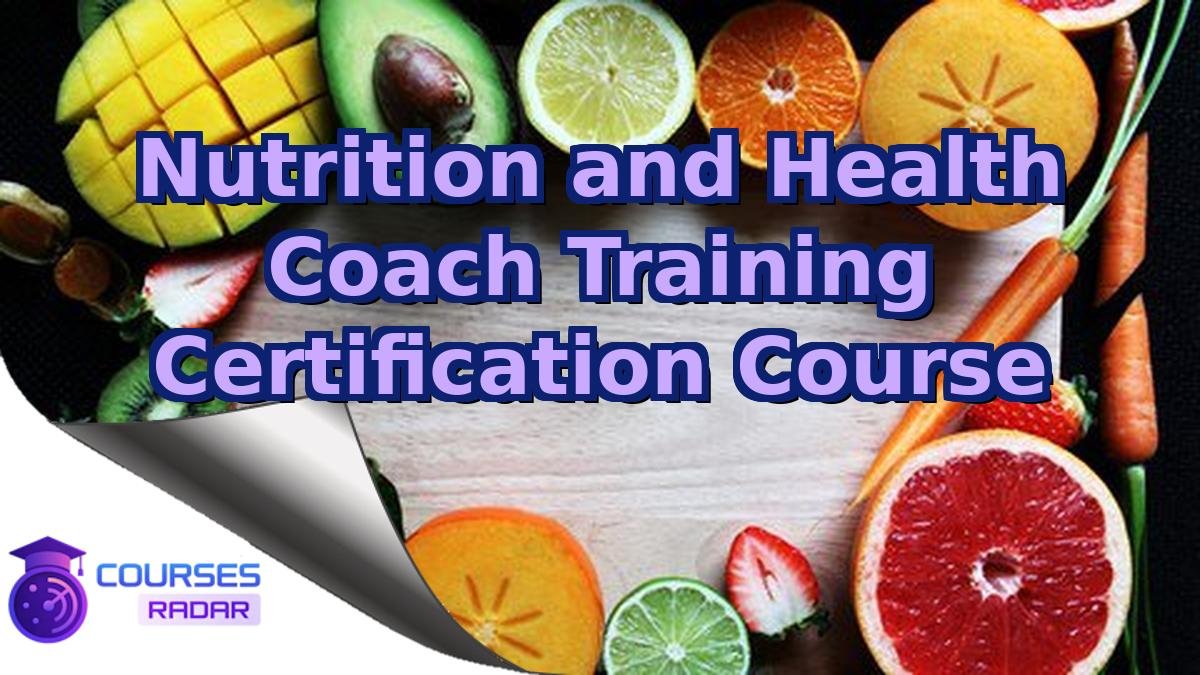 Nutrition and Health Coach Training Certification Course