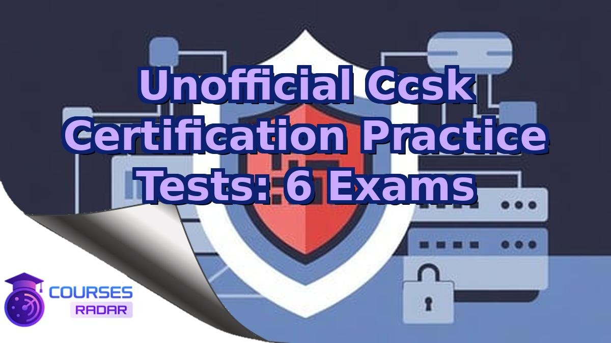 Unofficial Ccsk Certification Practice Tests: 6 Exams