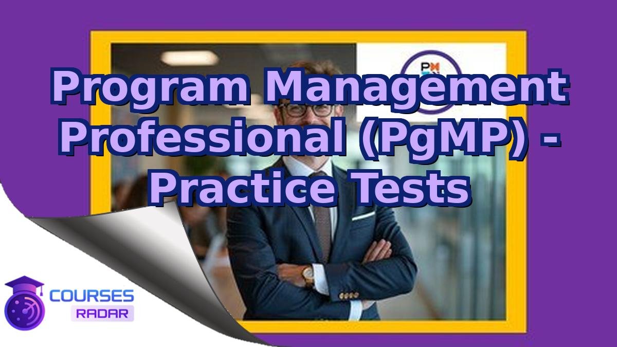 Program Management Professional (PgMP) - Practice Tests