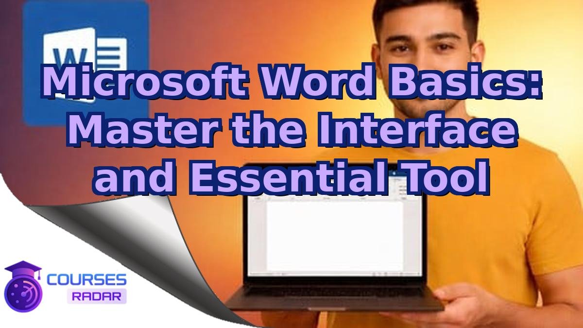Microsoft Word Basics: Master the Interface and Essential Tool