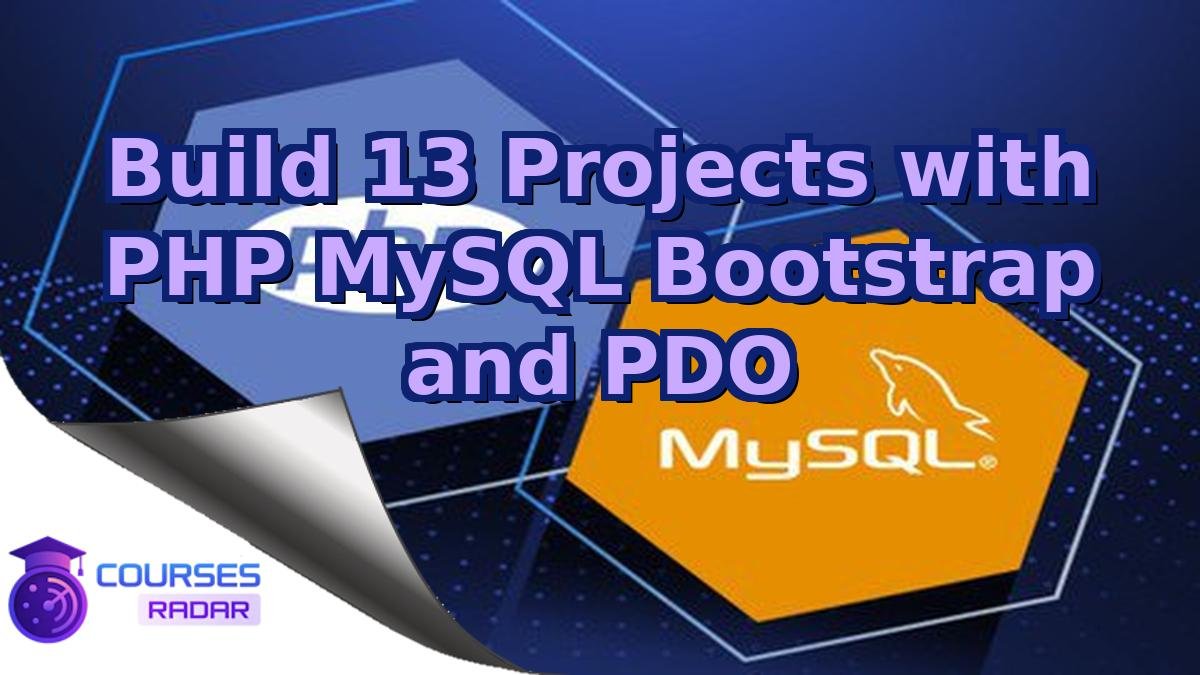 Build 13 Projects with PHP MySQL Bootstrap and PDO