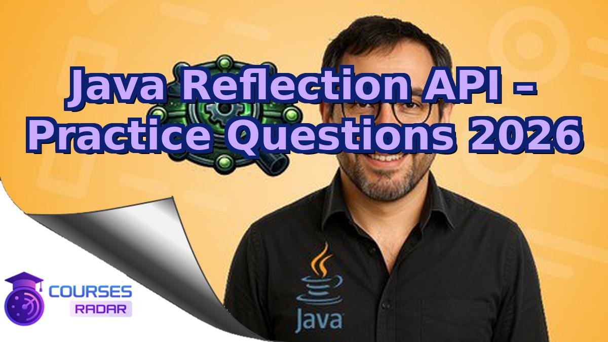 Java Reflection API – Practice Questions 2026