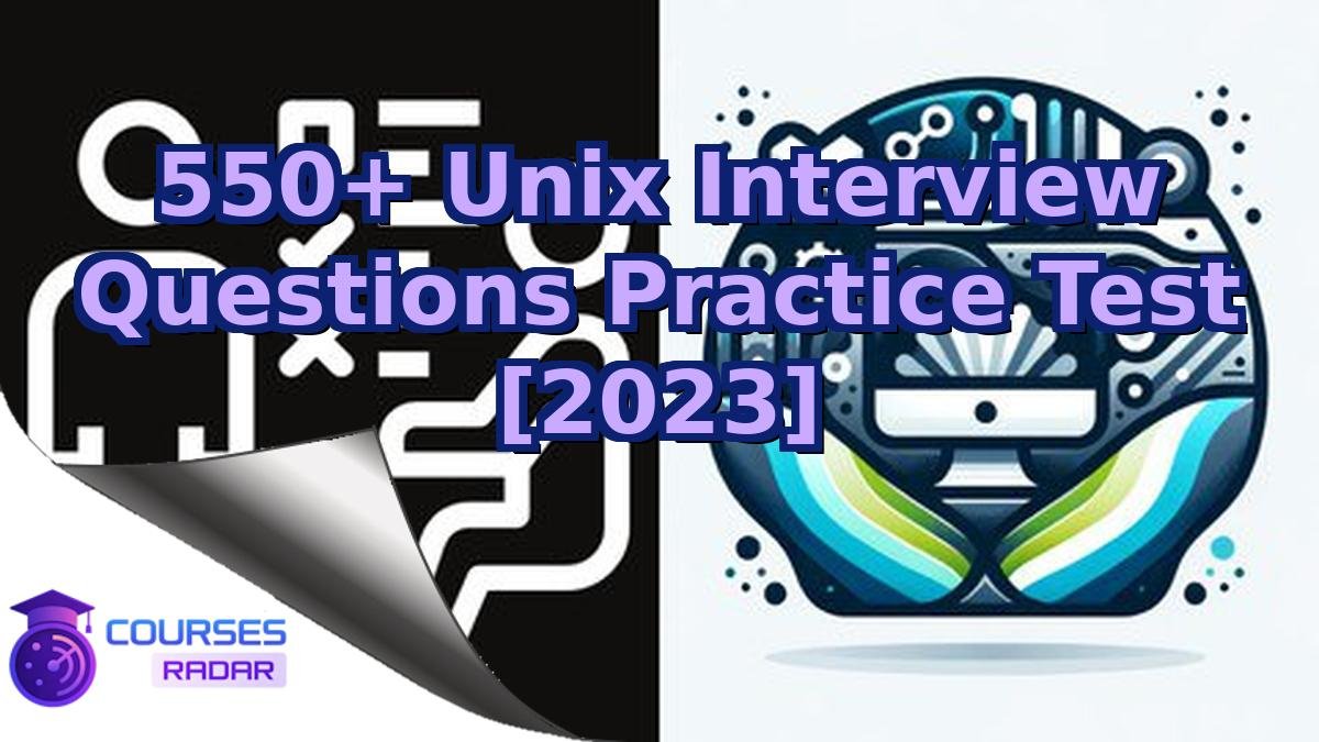 550+ Unix Interview Questions Practice Test [2023]