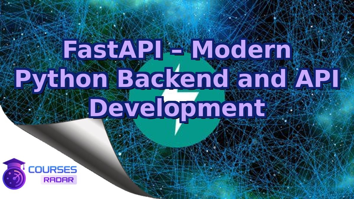 FastAPI – Modern Python Backend and API Development